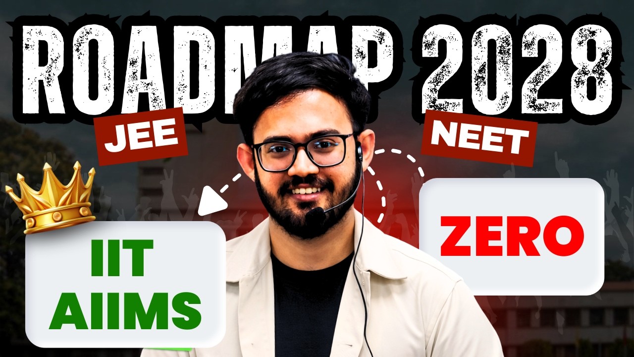 JEE / NEET 2028 Roadmap 🔥 From ZERO to IIT & AIIMS | Complete Strategy