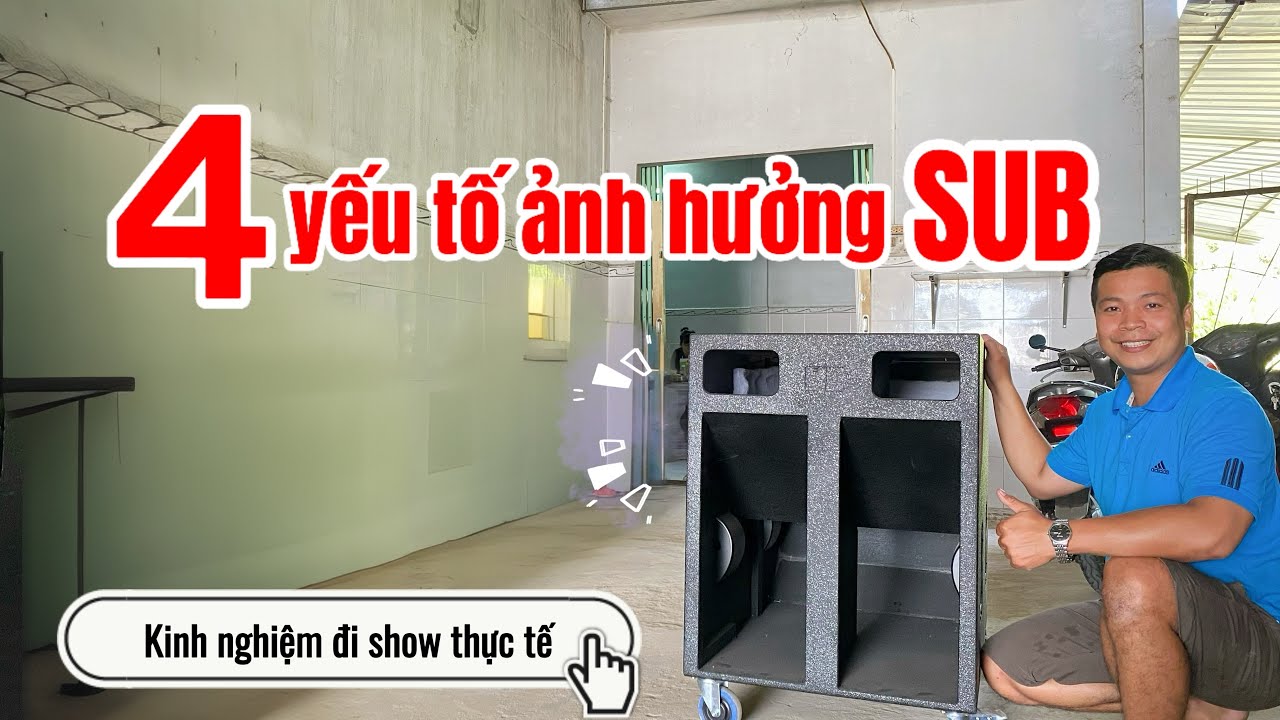 4 yếu tố ảnh hưởng sub, cách chọn mua sub lực, kinh nghiệm đi show thực tế #nhacsong #sub