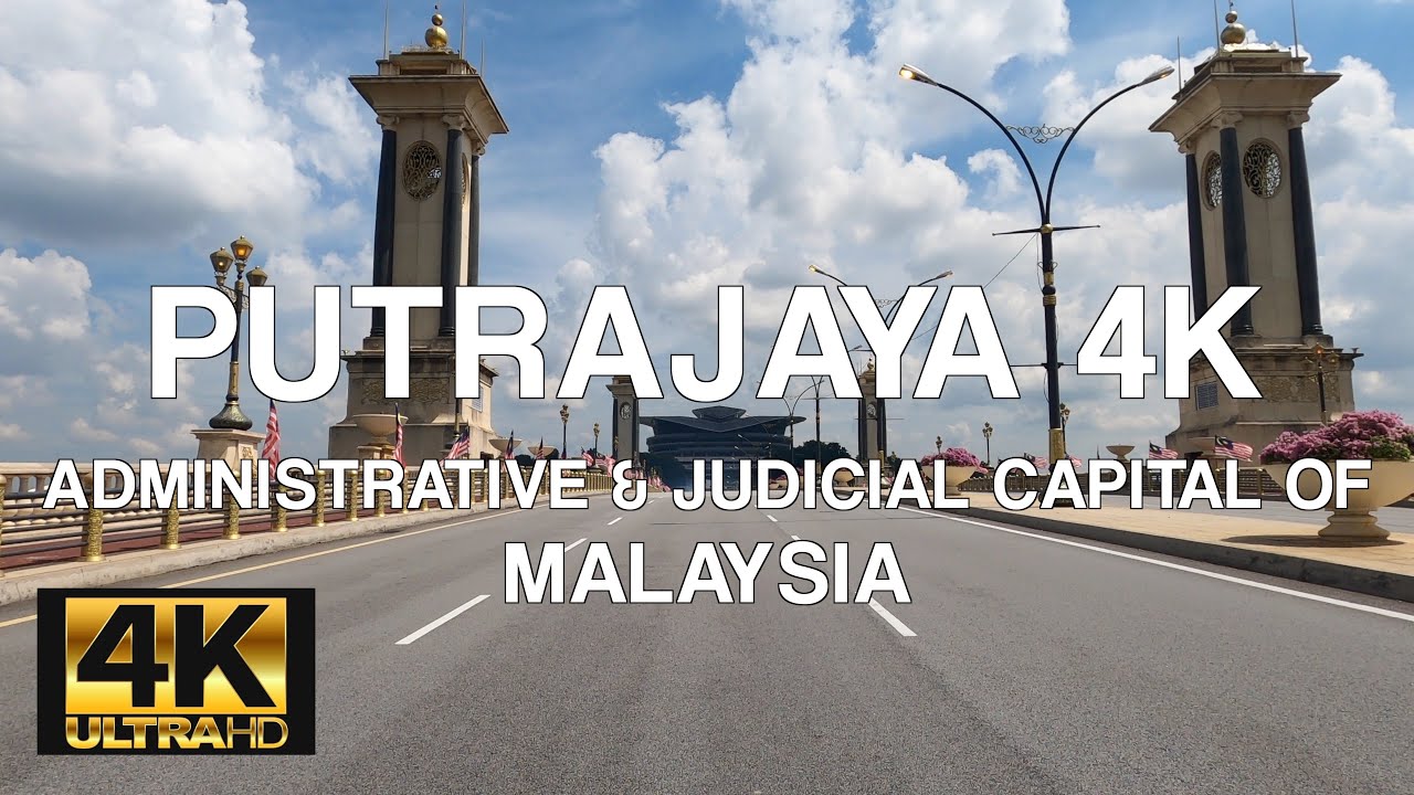 PUTRAJAYA 4K - ADMINISTRATIVE & JUDICIAL CAPITAL OF MALAYSIA | DRIVING TOUR