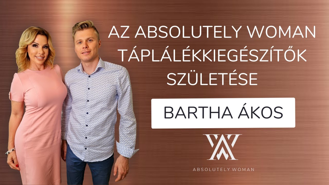 Bartha &Aacute;kos &eacute;lelmiszerbiol&oacute;gus - Az Absolutely Woman t&aacute;pl&aacute;l&eacute;kkieg&eacute;sz&iacute;tők sz&uuml;let&eacute;se