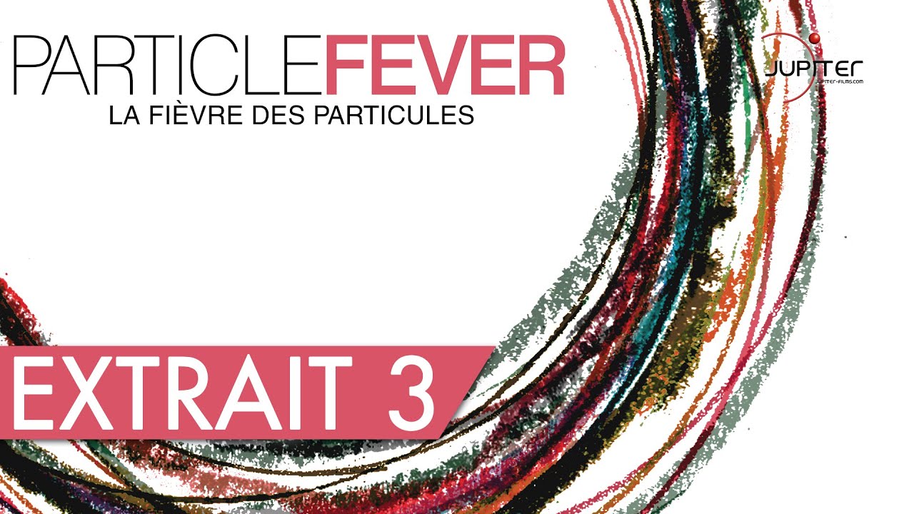 La Fi&egrave;vre des Particules - Particle Fever // Extrait 3 (HD) - VOSTFR