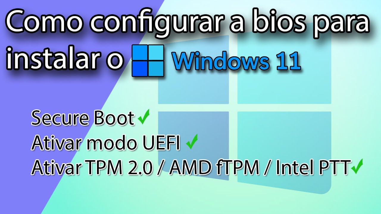 Como configurar a bios pra instalar o Windows 11