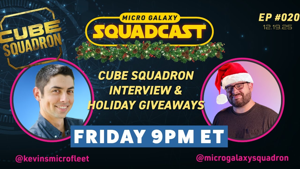 Micro Galaxy Squadcast #020 | Cube Squadron Interview & Holiday Giveaways