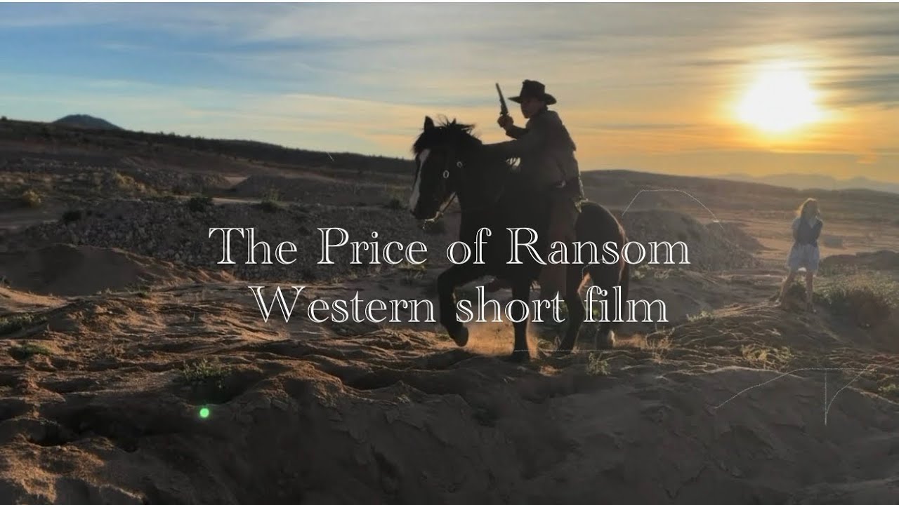 The Price of Ransom -Western short film