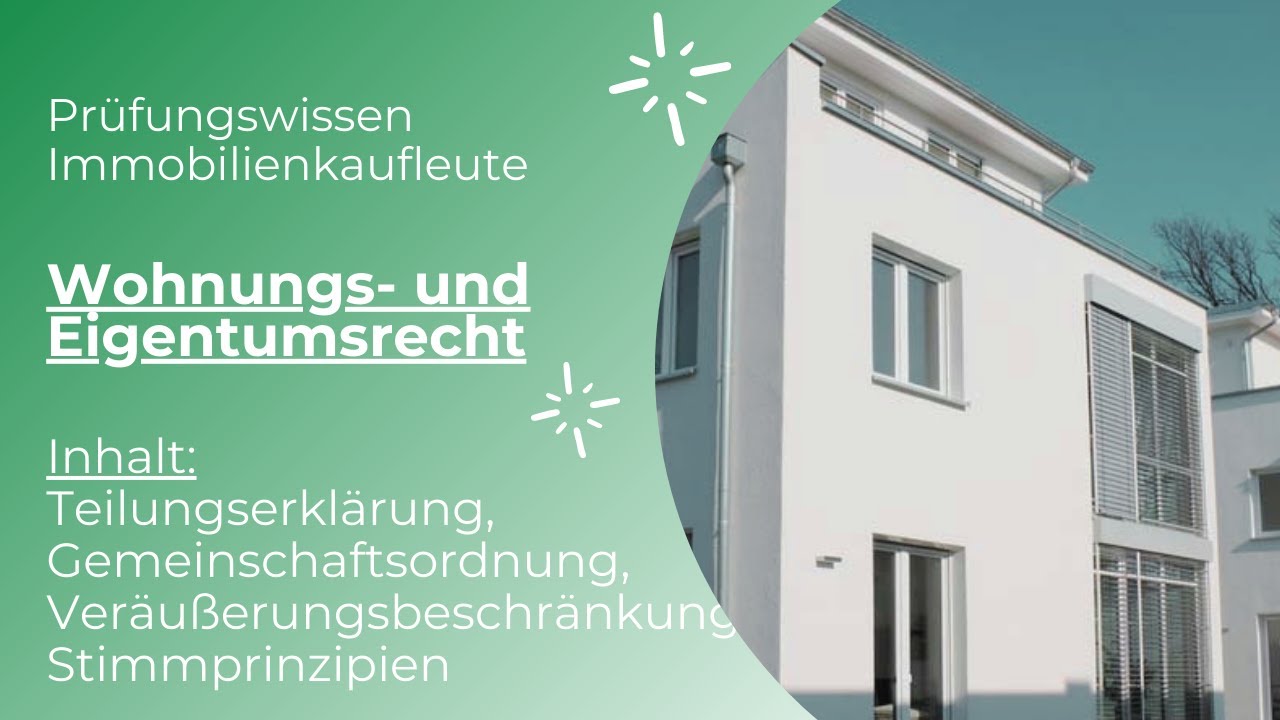 Prüfungswissen Immobilienkaufleute - WEG Inhalt TE, GO Veräußerungsbeschränkung, Stimmprinzipien