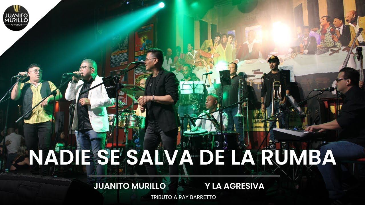 NADIE SE SALVA DE LA RUMBA - RAY BARRETTO (TRIBUTO) | JUANITO Y LA AGRESIVA
