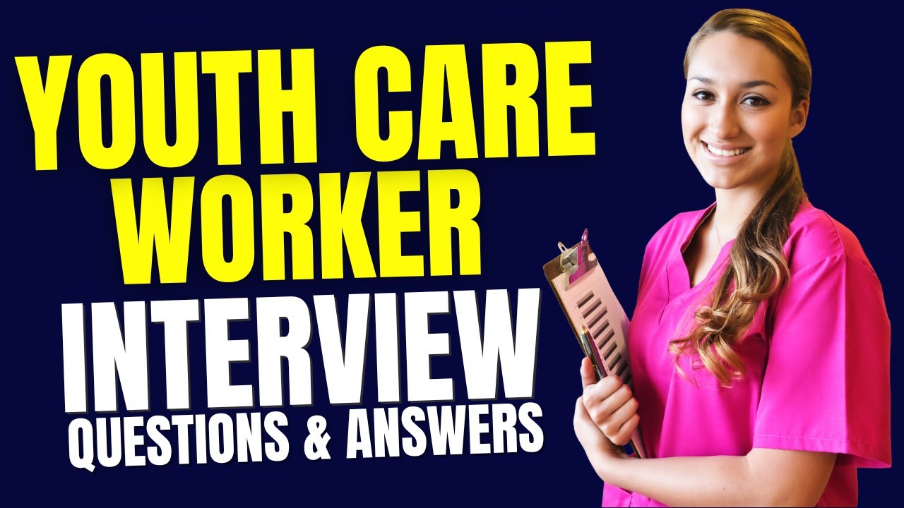 Youth Care Worker Interview Questions and Answers | Interview Youth Care Worker Preparations