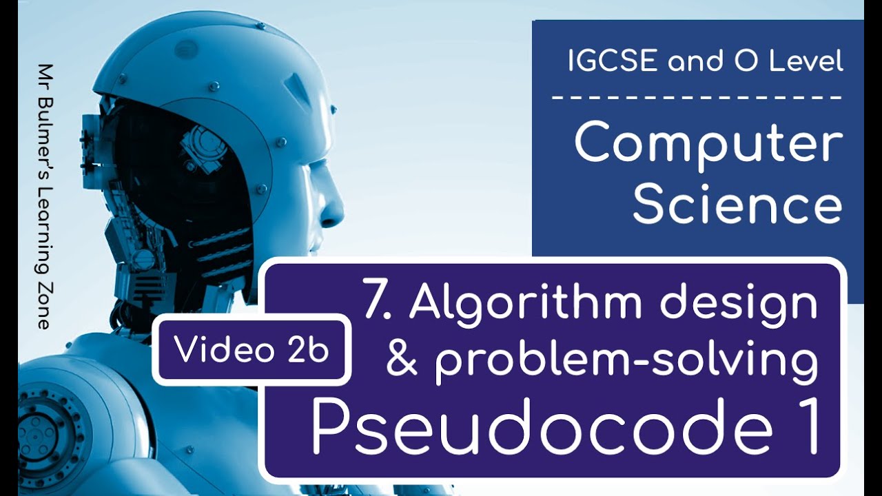 IGCSE Computer Science 2023-25 ​​​​- Тема 7: Видео 2b - ПСЕВДОКОД Часть 1