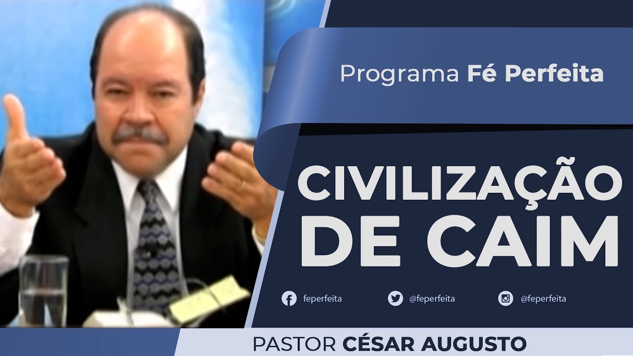 CIVILIZAÇÃO DE CAIM - Fé Perfeita 514