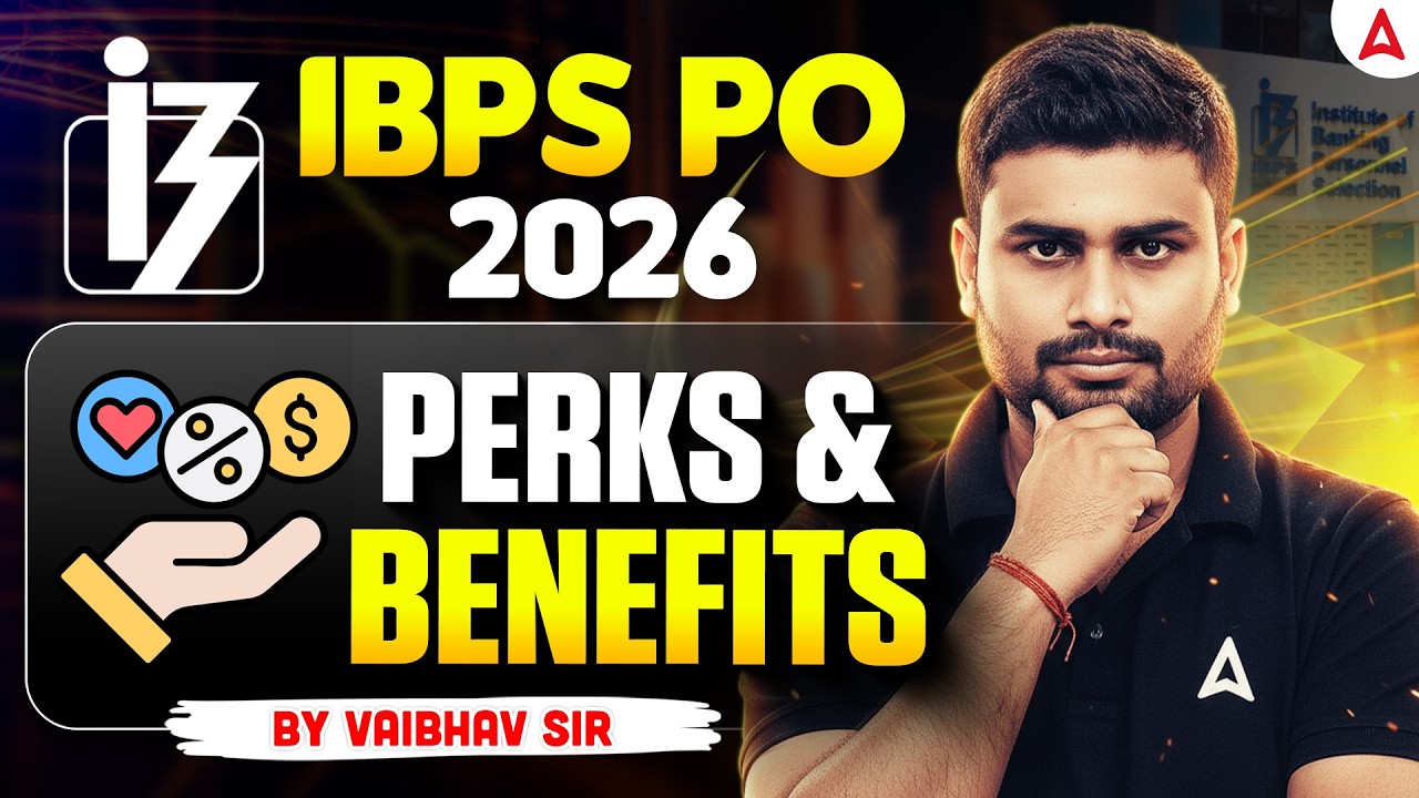 IBPS PO 2026 PERKS & BENEFITS