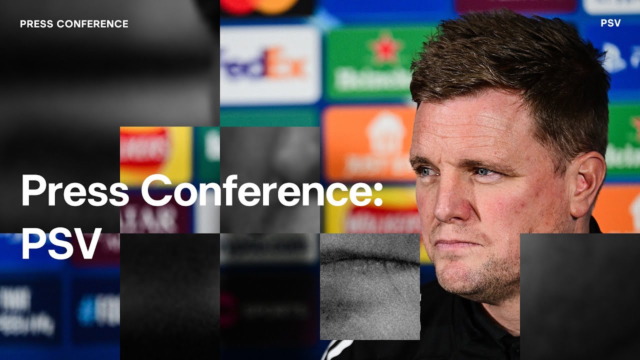 PRESS CONFERENCE | Eddie Howe pre-PSV | UEFA Champions League
