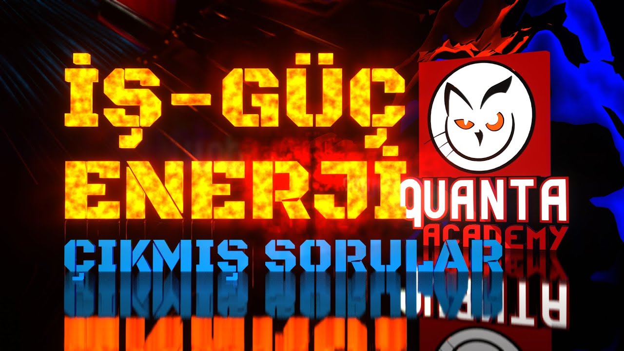 İŞ - GÜÇ - ENERJİ / ÇIKMIŞ SORULAR - ÖSYM - ÇIKMASI MUHTEMEL SORULAR! TYT - AYT