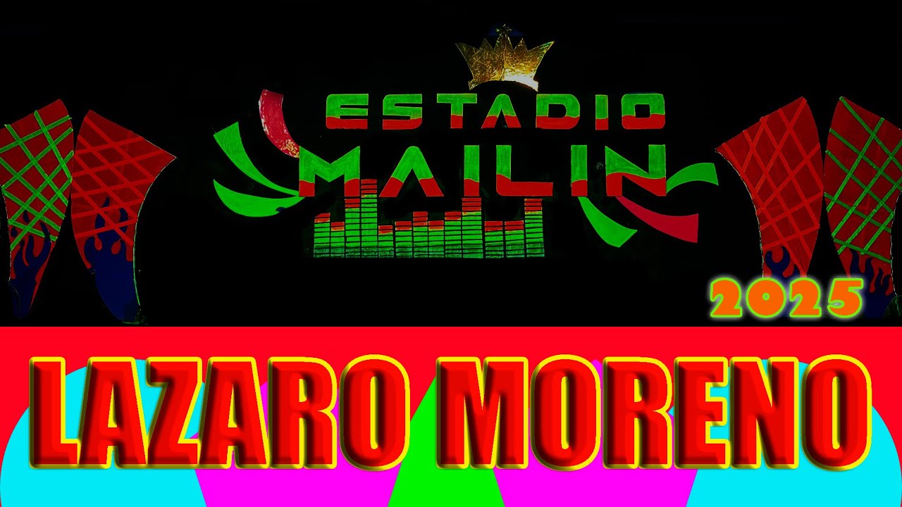 ESTADIO MAILIN 2025   LAZARO MORENO