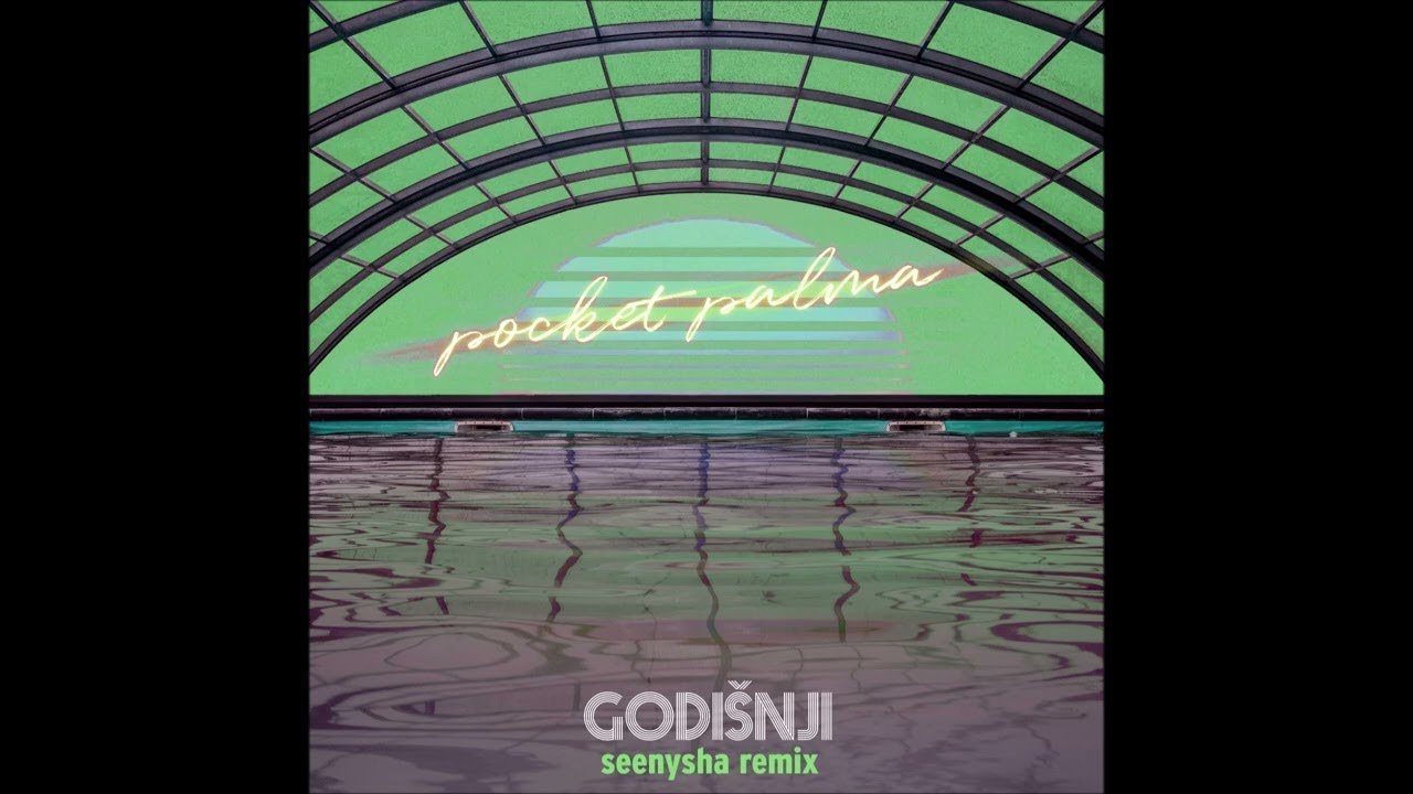 pocket palma - Godisnji (Seenysha Remix)