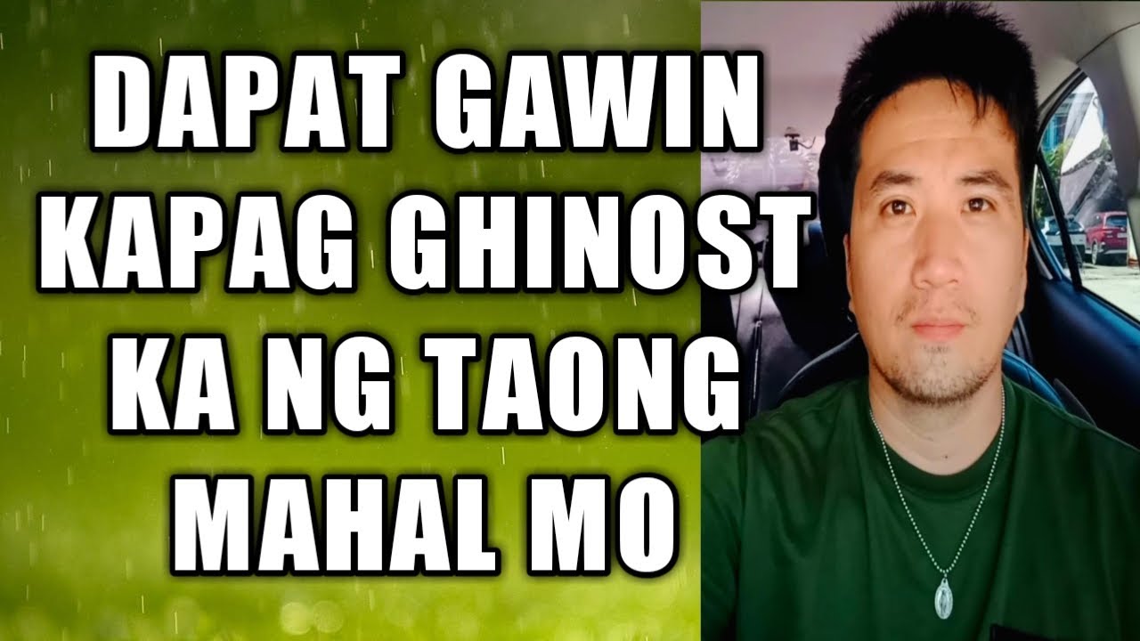 Dapat gawin kapag ghinost ka ng taong mahal mo #877