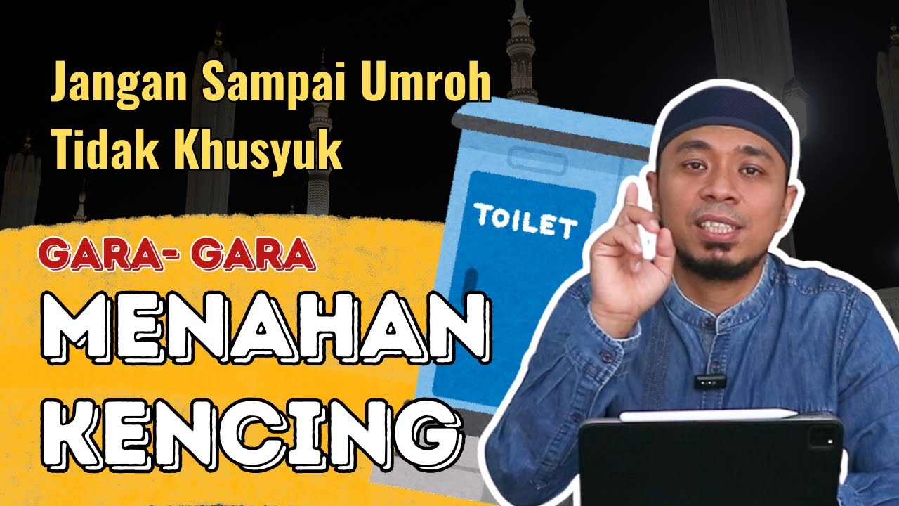Kebelet Kencing Saat Melaksanakan Umroh, Ini Solusinya | Tips Umroh