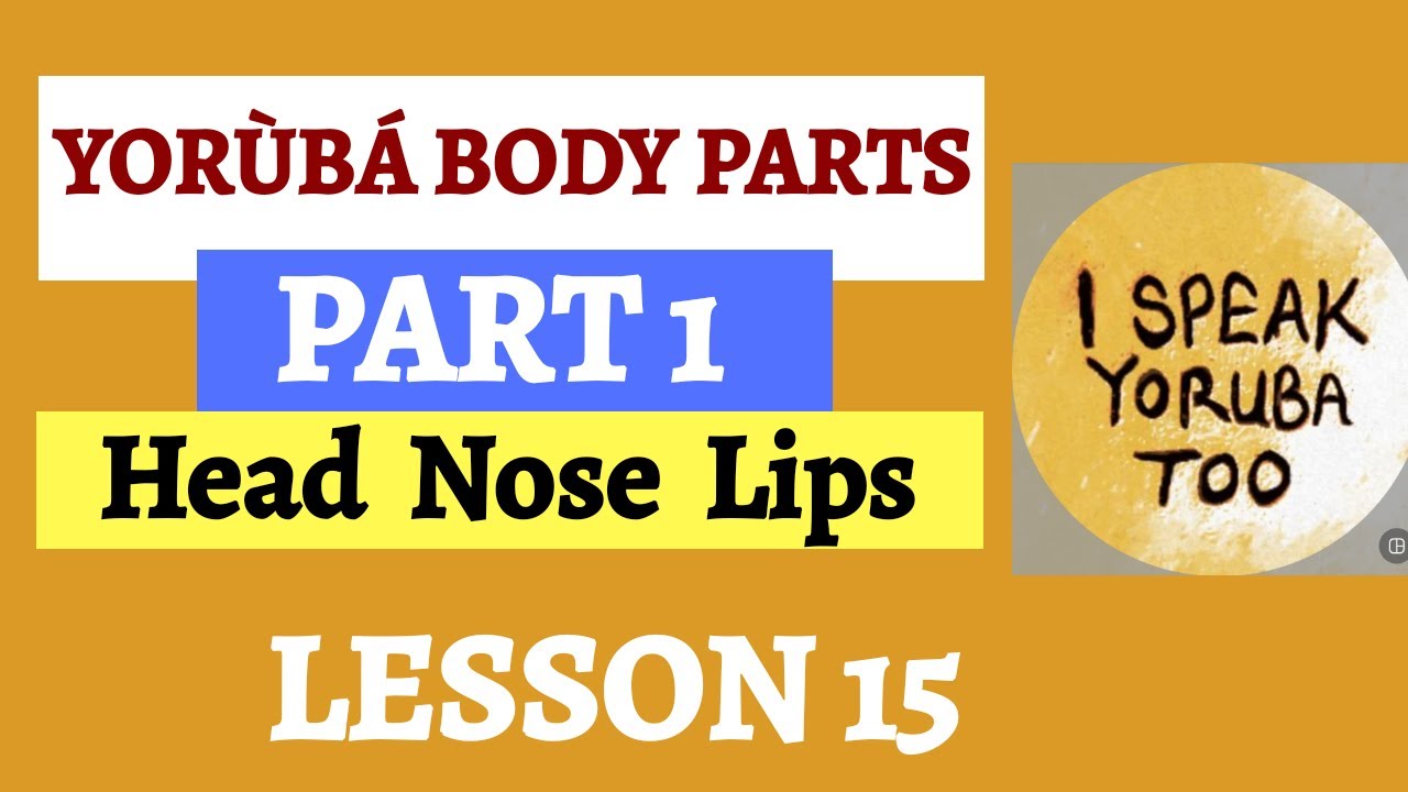 Yoruba Language - Part of the body Lesson 15 || Say Eye, Nose, and more in Yoruba with Images