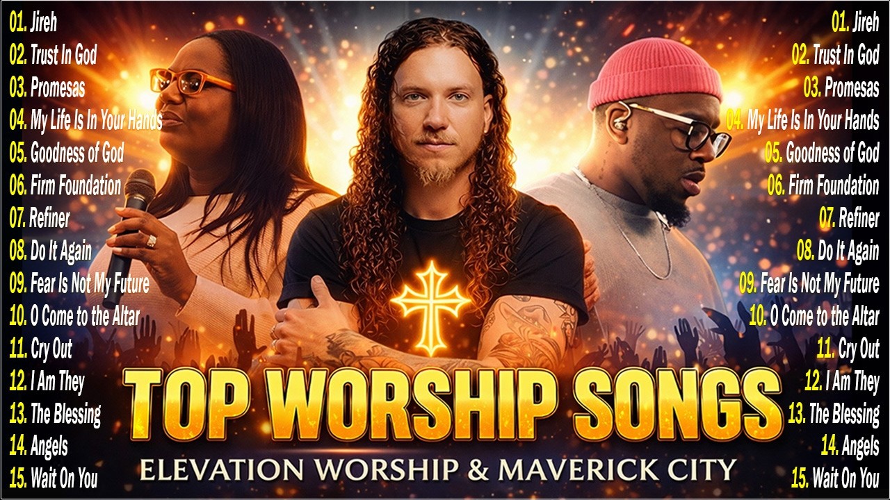 Top Christian Worship Songs 2026 | Gospel Praise & Worship – Elevation Worship, Maverick City