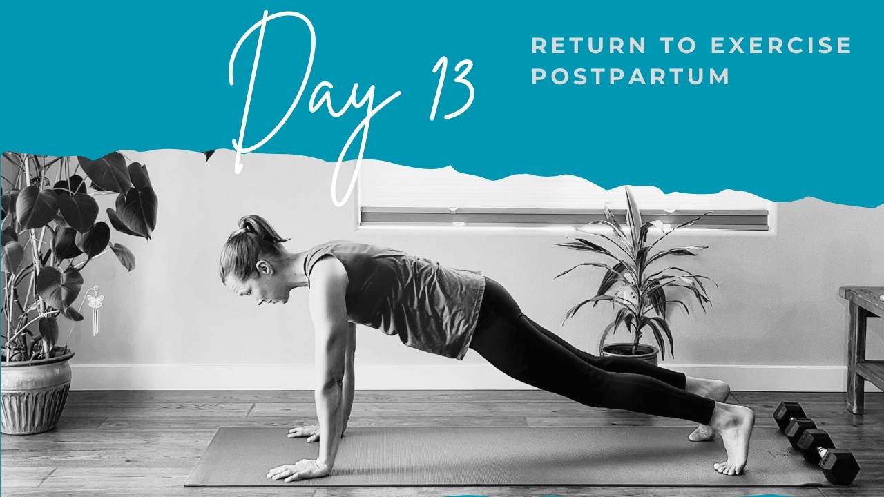 Postpartum Return to Exercise: Day 13