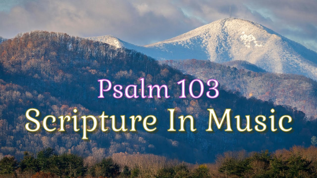 Scripture In Music | Psalm 103 | MUSIC to RESTORE your Soul