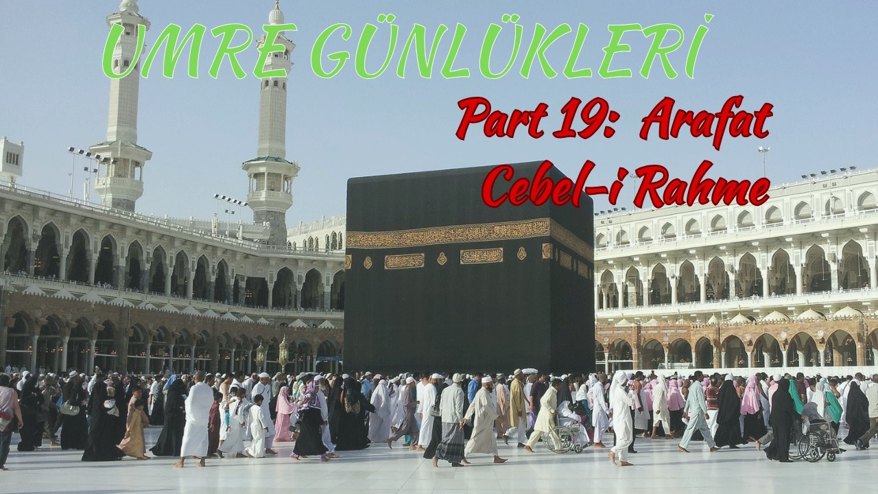 Umre Günlükleri Part 19: Arafat - Cebel-i Rahme