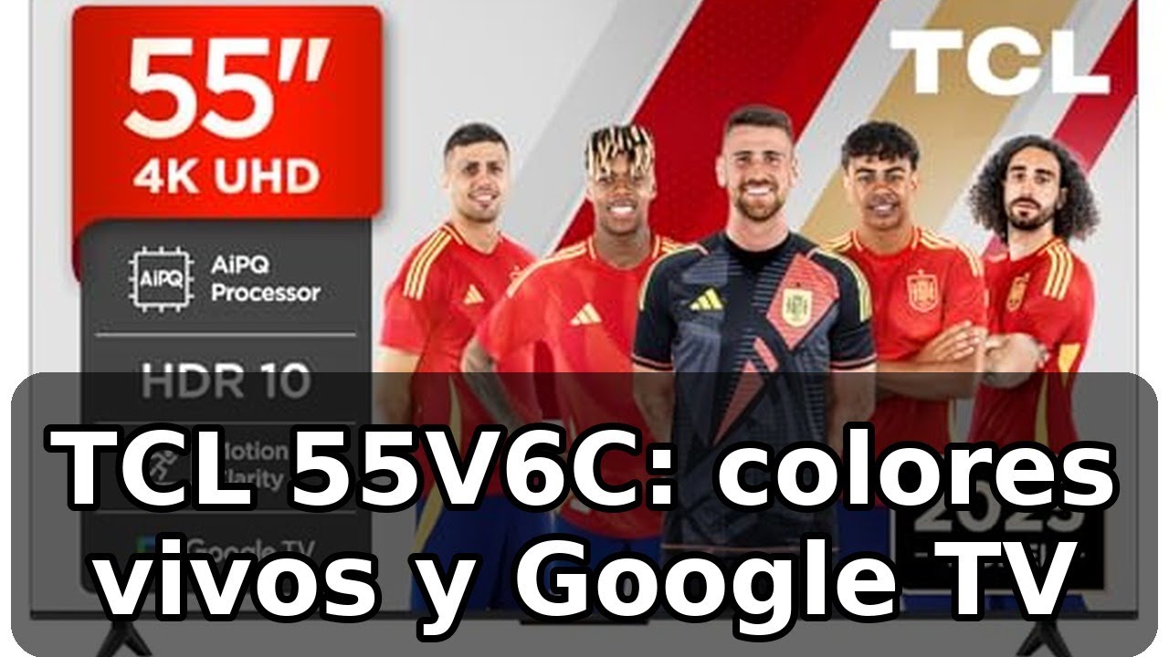 Review completa del TCL 55V6C: colores vivos y Google TV
