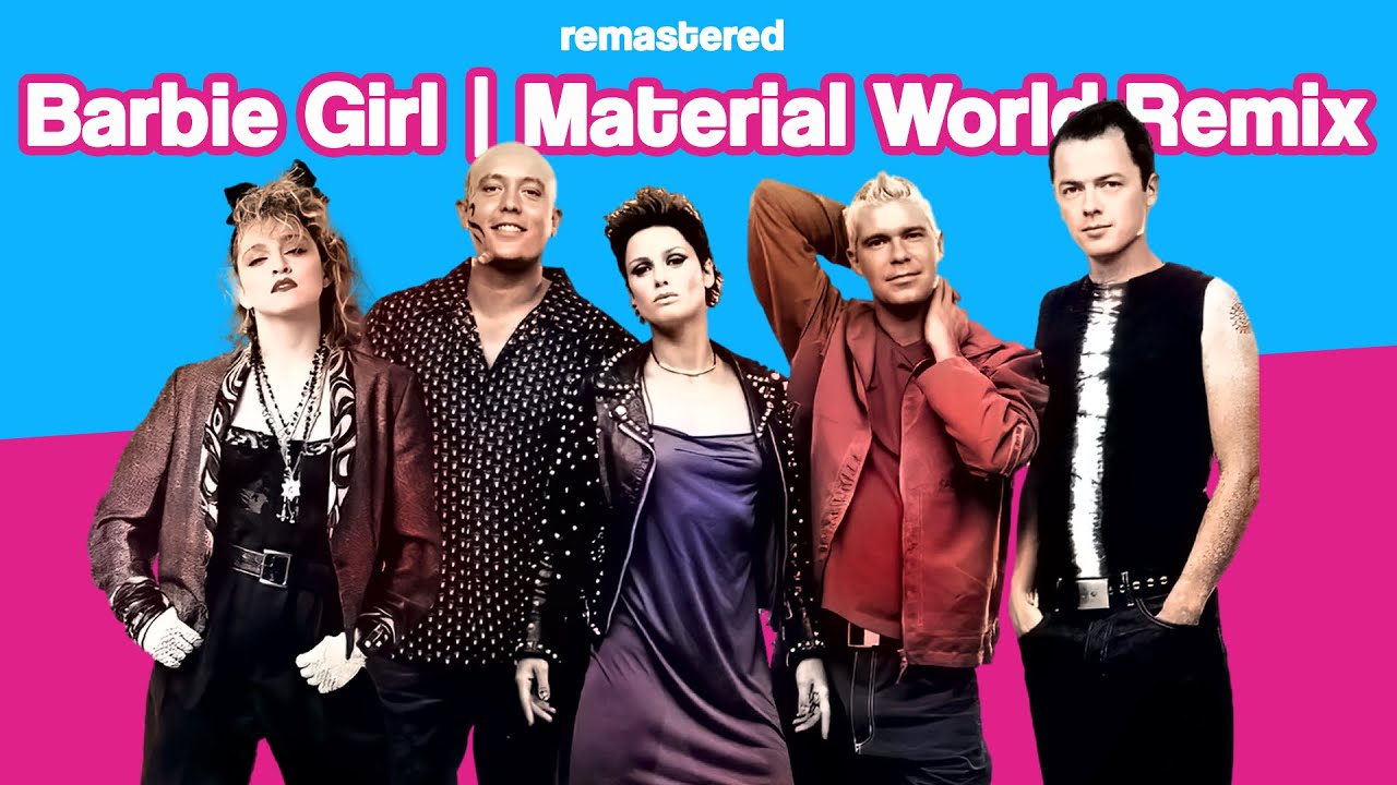 Aqua & Madonna - Barbie Girl (Material World Remix) Remastered