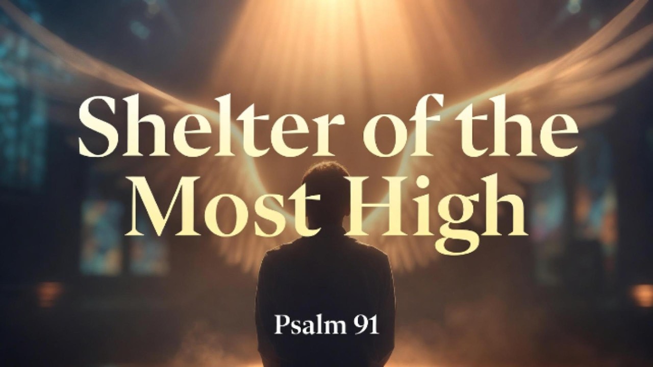 Psalm 91: His Truth Becomes Your Shield