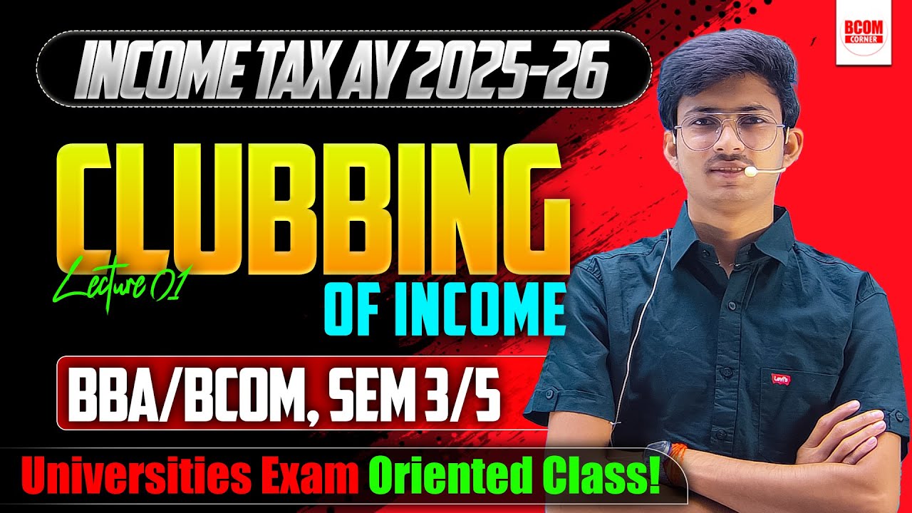 Clubbing Of Income | Income Tax AY 2025-26 | BCom/BBA Sem 3 & 5