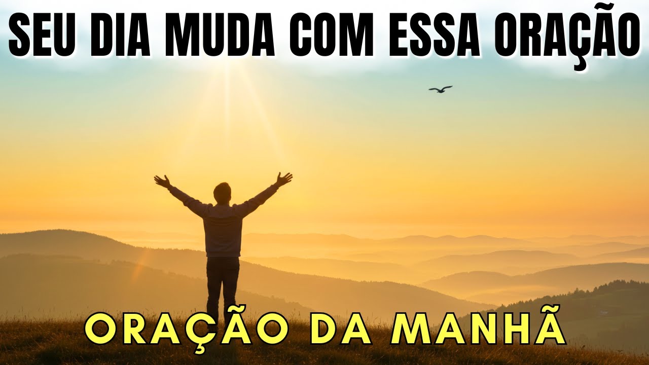 ENTREGUE SEU DIA NAS MÃOS DE DEUS E VEJA AS BENÇÃOS ACONTECENDO | ORAÇÃO DA MANHÃ