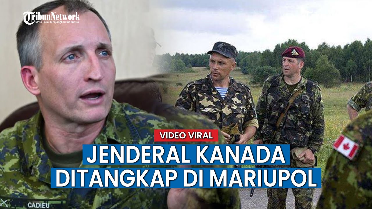 Jenderal Kanada Trevor Cadieux Ditangkap di Mariupol