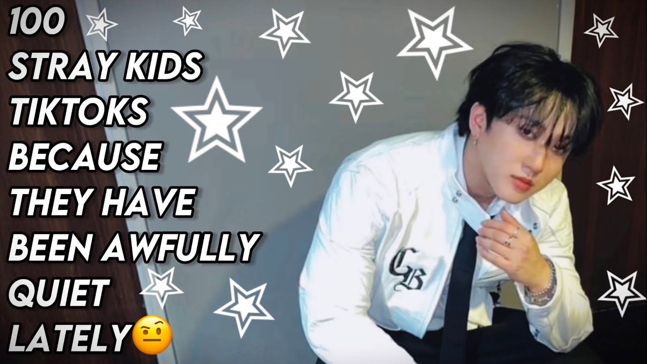 100 Stray Kids Tiktoks Because They Have Been Awfully Quiet Lately🤨