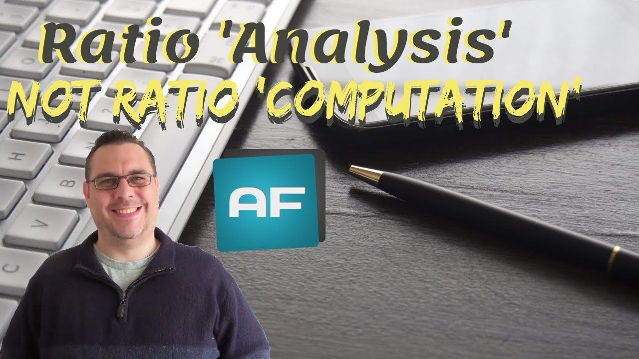 Ratio Analysis Tutorial: It's Ratio Analysis, not Ratio 'Computation'