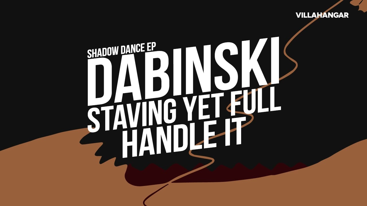 Handle It - Dabinski, Starving Yet Full [VILLAHANGAR]