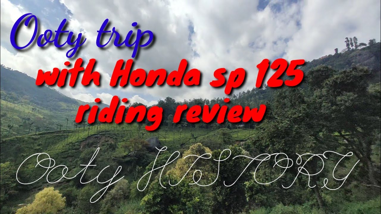Ooty trip with honda sp 125 / பலரும் அறியாத இடங்கள் / first time ooty a miss pannama paarunga