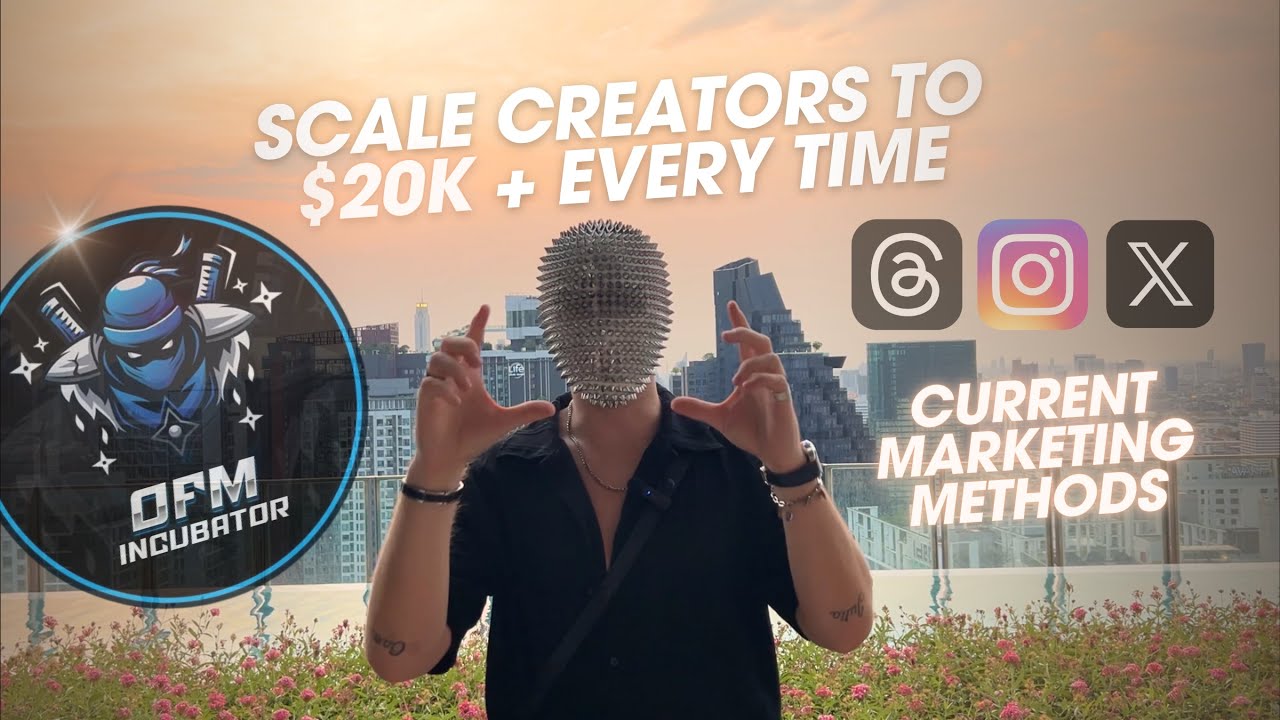 OFM | Marketing Methods we use to scale creators to $20K+