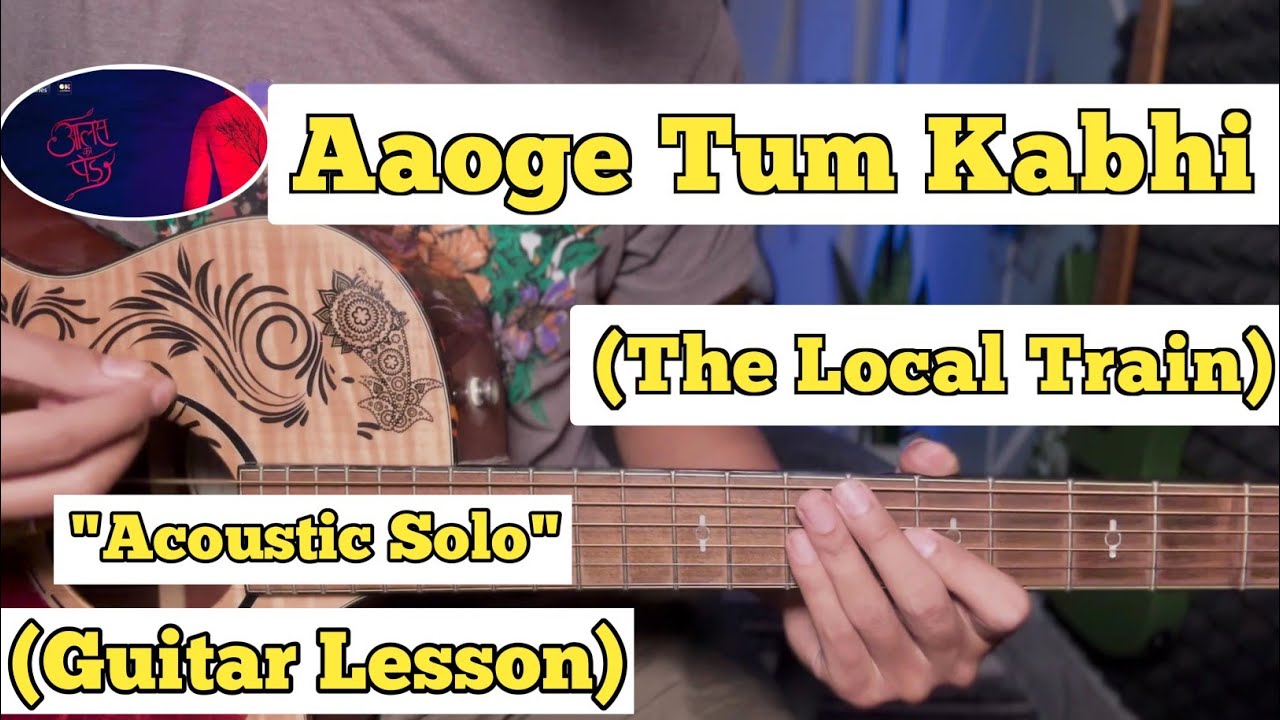 Aaoge Tum Kabhi - The Local Train | Guitar Solo Lesson | (Acoustic)