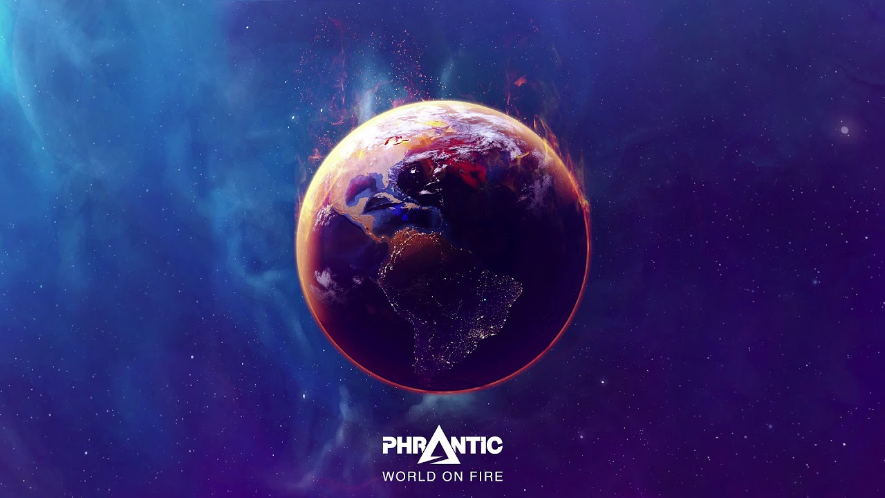Phrantic - World On Fire (FREE RELEASE) (2015)