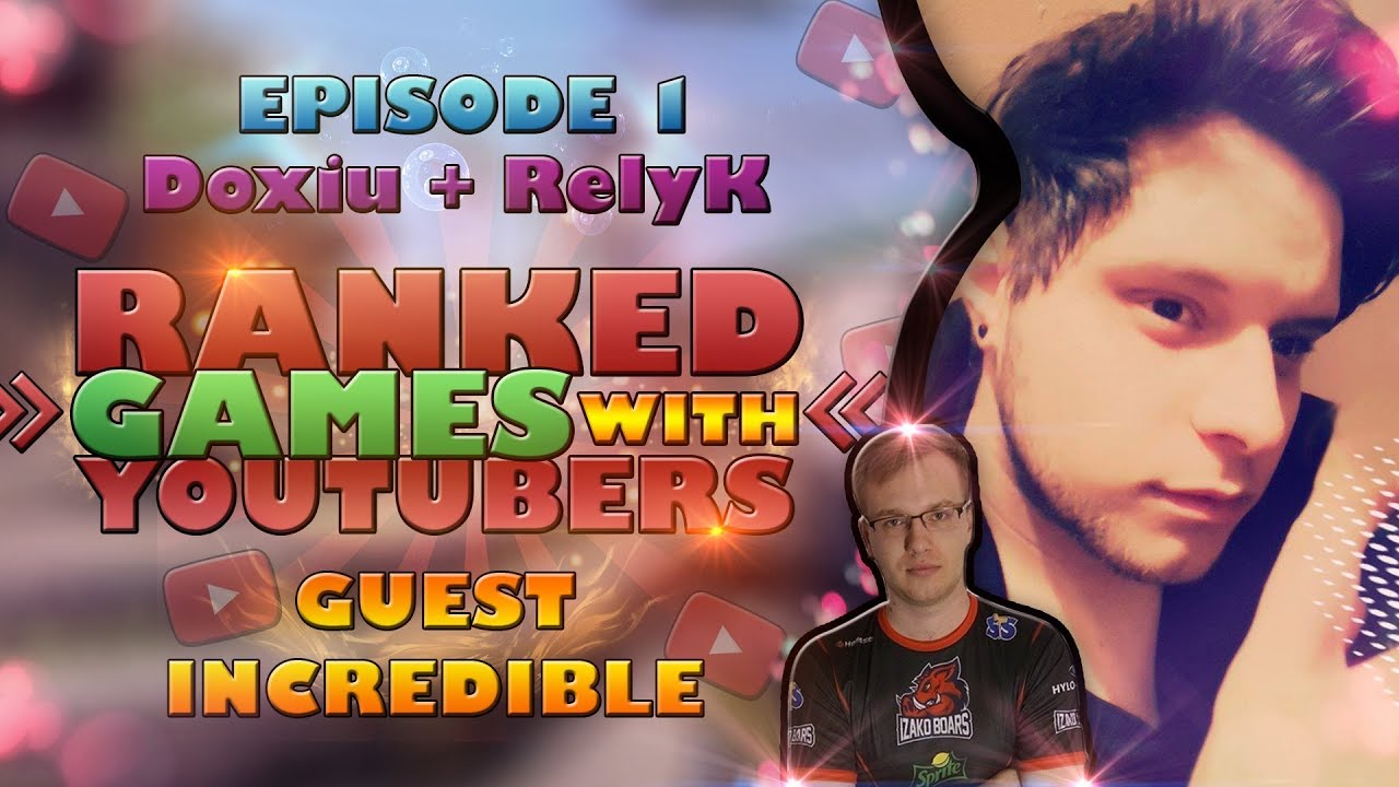 Ranked games with youtubers: RelyK #ep01 | Doxiu