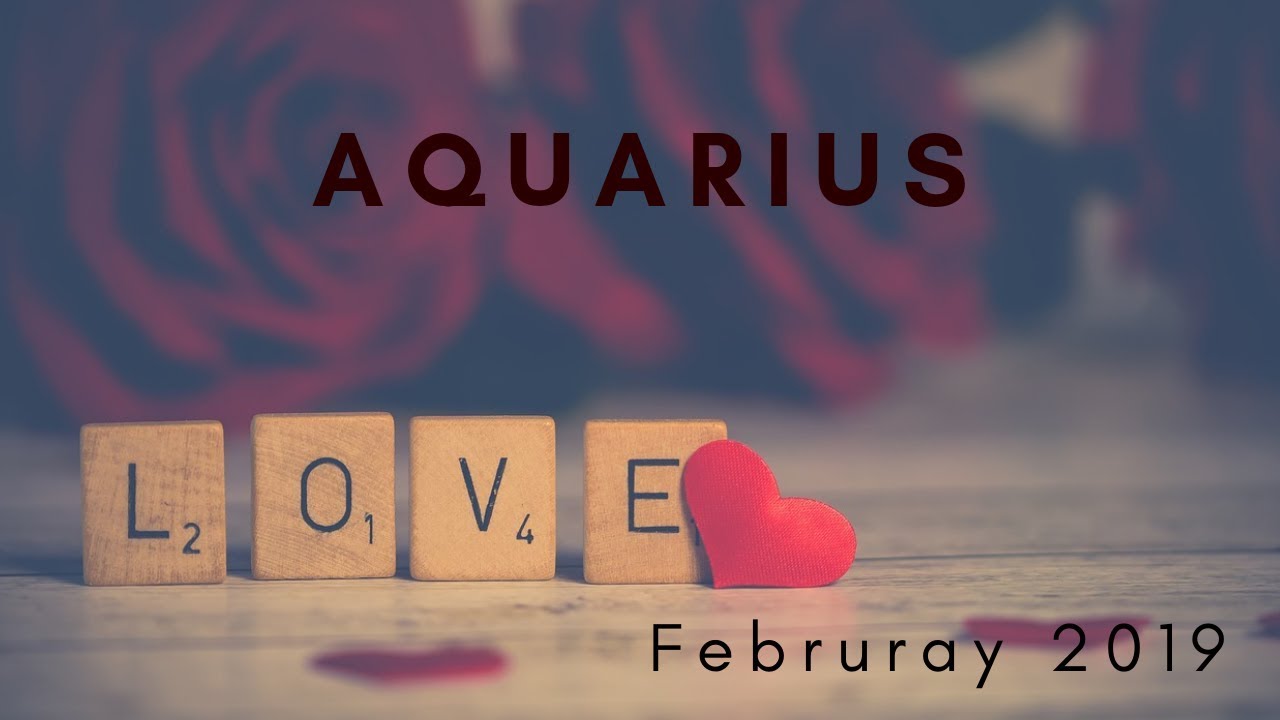 AQUARIUS: New Love! True Love? February 2019