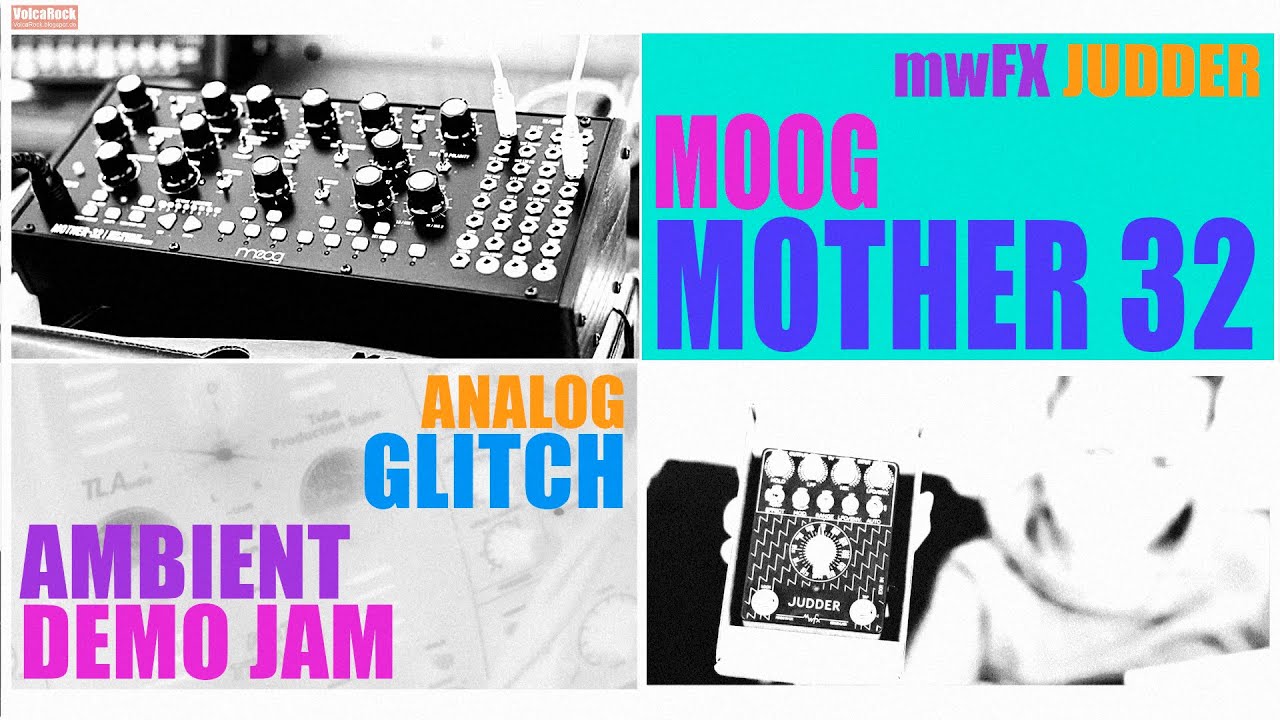 MOOG  Mother 32 +analog GLITCH Pedal  AMBIENT DEMO JAM with MWFX JUDDER metal 48