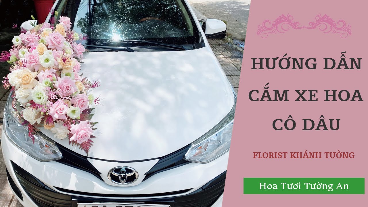Hướng Dẫn Cắm Xe Hoa Cô Dâu | Hoa Tươi Tường An
