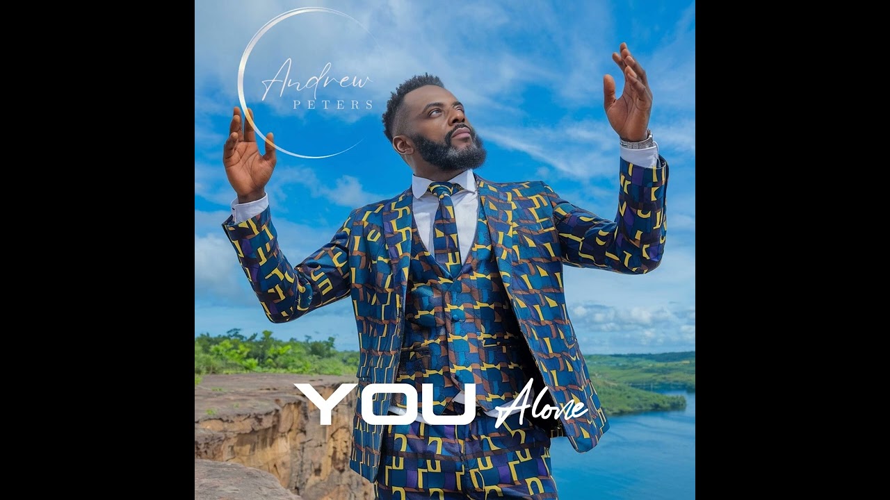 This song is a heartfelt expression of gratitude and faith. ANDREW PETERS - YOU Alone
