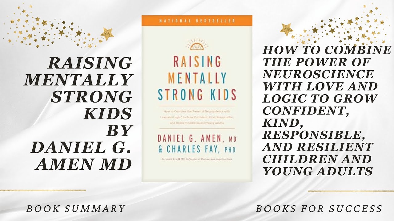 Raising Mentally Strong Kids: How to Use the Power of Neuroscience to Grow Confident Children