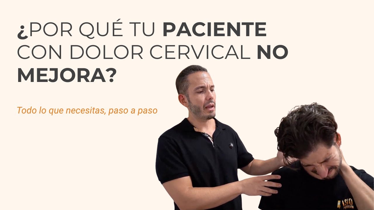 ¿Por qué tu paciente con dolor cervical crónico no mejora (y cómo descubrir la causa real)?