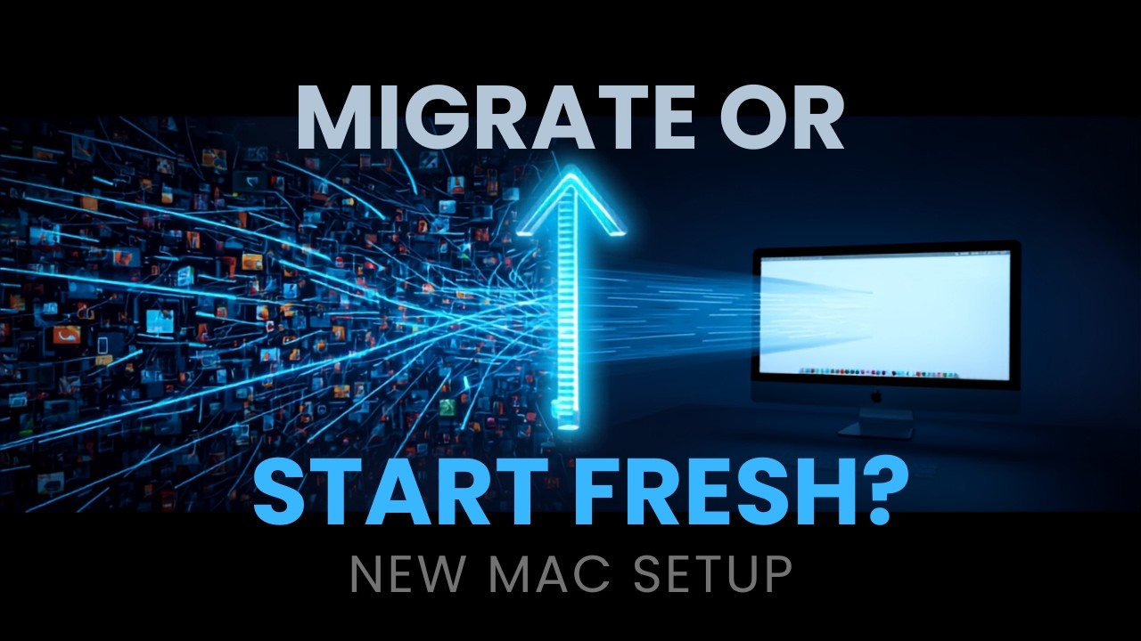 New Mac Setup: Migration Assistant or Start Fresh?