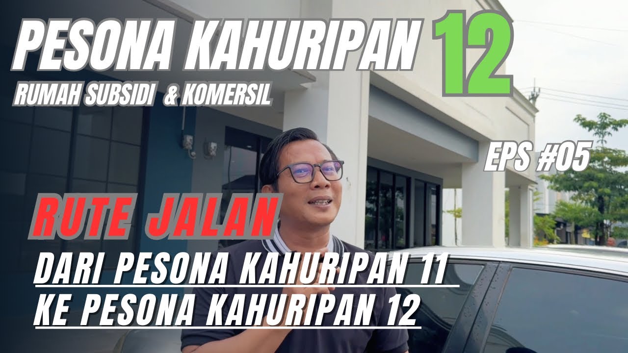 PESONA KAHURIPAN 12 (EPS #05) RUTE JALAN DARI PK 11  KE RUMAH SUBSIDI PESONA KAHURIPAN 12 