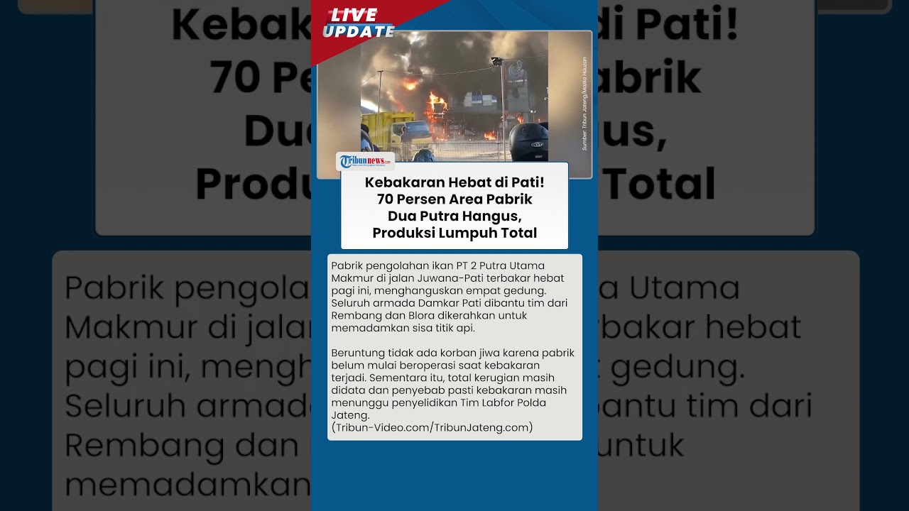 Kebakaran Hebat di Pati! 70% Area Pabrik Pengolahan Ikan Dua Putra Hangus Dilalap Api!