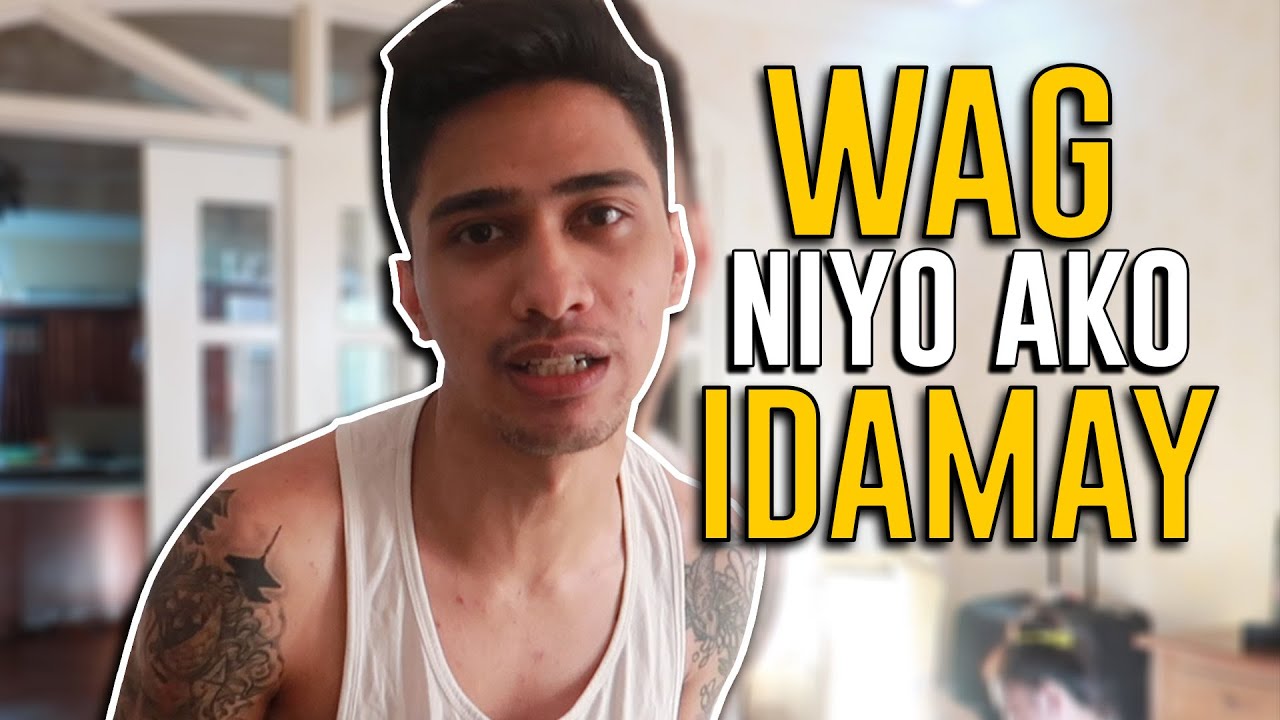 WAG NIYO KO IDAMAY