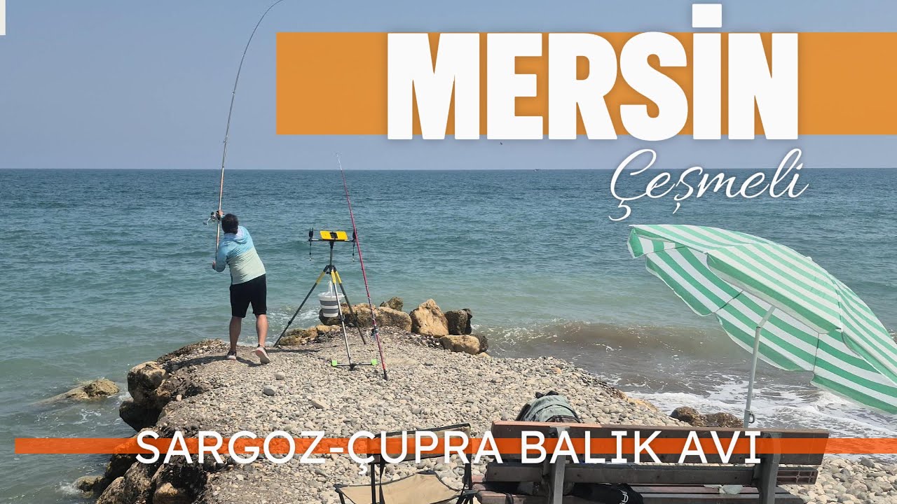 MERSİN ÇEŞMELİ BALIK AVI SARGOZ ve ÇUPRA